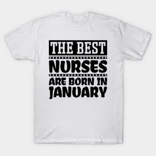 The best nurses are born in January T-Shirt